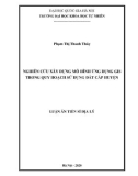 Luận án Tiến sĩ Địa lý: Nghiên cứu xây dựng mô hình ứng dụng GIS trong quy hoạch sử dụng đất cấp huyện