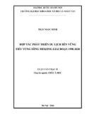 Luận văn Thạc sĩ Châu Á học: Hợp tác phát triển du lịch tiểu vùng sông Mekong giai đoạn 1990-2020