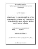 Luận văn Thạc sĩ Kinh tế: Một số nhân tố ảnh hưởng đến xu hướng lựa chọn thương hiệu điện thoại thông minh của khách hàng trên thị trường Thành phố Hồ Chí Minh