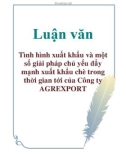 Luận văn: Tình hình xuất khẩu và một số giải pháp chủ yếu đẩy mạnh xuất khẩu chè trong thời gian tới của Công ty AGREXPORT