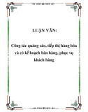 LUẬN VĂN: Công tác quảng cáo, tiếp thị hàng hóa và có kế hoạch bán hàng, phục vụ khách hàng