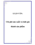 LUẬN VĂN: Chi phí sản xuất và tính giá thành sản phẩm