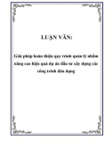 LUẬN VĂN: Giải pháp hoàn thiện quy trình quản lý nhằm nâng cao hiệu quả dự án đầu tư xây dựng các công trình dân dụng