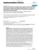 báo cáo khoa học: A cluster randomised controlled trial in primary dental care based intervention to improve professional performance on routine oral examinations and the management of asymptomatic impacted third molars: study protocol