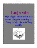 Luận văn: Một số giải pháp nhằm đẩy mạnh công tác tiêu thụ tại Công ty Vật liệu nổ Công nghiệp