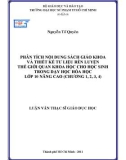 Luận văn Thạc sĩ Giáo dục học: Phân tích nội dung sách giáo khoa và thiết kế tư liệu rèn luyện thế giới quan khoa học cho học sinh trong dạy học Hóa học lớp 10 nâng cao (Chương 1, 2, 3, 4)