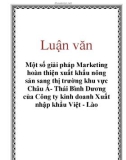 Luận văn: Một số giải pháp Marketing hoàn thiện xuất khẩu nông sản sang thị trường khu vực Châu Á- Thái Bình Dương của Công ty kinh doanh Xuất nhập khẩu Việt - Lào