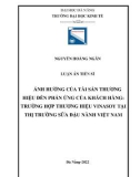 Luận án Tiến sĩ Quản trị kinh doanh: Ảnh hưởng của tài sản thương hiệu đến phản ứng của khách hàng: Trường hợp thương hiệu Vinasoy tại thị trường sữa đậu nành Việt Nam