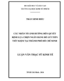 Luận văn Thạc sĩ Kinh tế: Các nhân tố ảnh hưởng đến quyết định lựa chọn ngân hàng để gửi tiền tiết kiệm tại thành phố Hồ Chí Minh