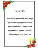 Luận văn: Một số biện pháp nhằm hoàn thiện quy trình hoạt động kinh doanh hàng nhập khẩu ở Công ty Xuất nhập khẩu và Hợp tác Quốc tế Tổng Công ty Than Việt Nam