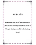 LUẬN VĂN: Hoàn thiện công tác kế toán tập hợp chi phí sản xuất và tính giá thành sản phẩm ở Công ty xây dựng và phát triển hạ tầng Licogi