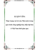 LUẬN VĂN: Thực trạng vai trò của Nhà nước trong quá trình công nghiệp hóa, hiện đại hóa ở Việt Nam thời gian qua