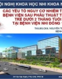 Bài giảng Các yếu tố nguy cơ nhiễm trùng bệnh viện sau phẫu thuật tim hở trẻ dưới 2 tháng tuổi tại Bệnh viện Nhi đồng 1