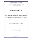 Luận văn Thạc sĩ Quản trị kinh doanh: Xây dựng văn hóa doanh nghiệp tại Công ty TNHH MTV 790 – Tổng Công ty Đông Bắc