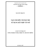 Luận văn Thạc sĩ Công nghệ kỹ thuật điện tử, truyền thông: Tạo ảnh siêu âm mậ độ sử dụng kết hợp tần số