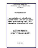 Luận án tiến sĩ Kinh tế: Vai trò của hợp tác xã nông nghiệp trong liên kết xây dựng cánh đồng lớn sản xuất lúa ở vùng Đồng bằng sông Cửu Long