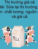 Đề tài: Sữa tại thị trường Việt Nam: chất lượng, nguồn gốc và giá cả