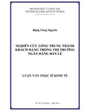 Luận văn Thạc sĩ Kinh tế: Nghiên cứu lòng trung thành khách hàng trong thị trường ngân hàng bán lẻ