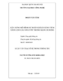 Luận văn Thạc sĩ Hệ thống thông tin: Xây dựng mô hình dự đoán khách hàng tiềm năng cho các gói cước trong mạng di động