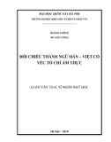 Luận văn Thạc sĩ Ngôn ngữ học: Đối chiếu thành ngữ Hán – Việt có yếu tố chỉ ẩm thực