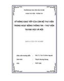 Tóm tắt Khóa luận tốt nghiệp khoa Thư viện - Thông tin: Kĩ năng giao tiếp của cán bộ thư viện trong hoạt động thông tin – thư viện tại Đại học Hà Nội