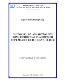 Luận văn Thạc sĩ Tâm lý học: Những yếu tố ảnh hưởng đến động cơ học tập của học sinh THPT Marie Curie, quận 3, TP.HCM