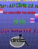 Đề tài Người khuyết tật - GV : NGUYỄN THỊ NHẬN