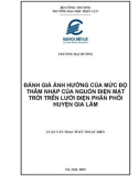 Luận văn Thạc sĩ Kỹ thuật điện: Đánh giá ảnh hưởng của mức độ thâm nhập của nguồn điện mặt trời trên lưới điện phân phối huyện Gia Lâm