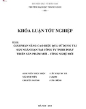 Khóa luận tốt nghiệp: Giải pháp nâng cao hiệu quả sử dụng tài sản ngắn hạn tại Công ty TNHH Phát triển Sản phẩm mới – Công nghệ mới