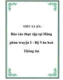 TIỂU LUẬN: Báo cáo thực tập tại Hãng phim truyện I - Bộ Văn hoá Thông tin