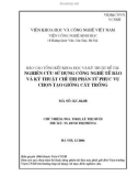 Nghiên cứu sử dụng công nghệ tế bào và kỹ thuật chỉ thị phân tử phục vụ chọn tạo giống cây trồng