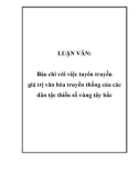 LUẬN VĂN: Báo chí với việc tuyên truyền giá trị văn hóa truyền thống của các dân tộc thiểu số vùng tây bắc