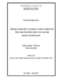 Tóm tắt Luận văn Thạc sĩ Khoa học xã hội và nhân văn: Mối quan hệ giữa văn hóa và phát triển với việc bảo tồn, phát huy các giá trị di sản văn hóa Huế