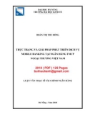 Luận văn Thạc sĩ Tài chính ngân hàng: Thực trạng và giải pháp phát triển dịch vụ mobile banking tại Ngân hàng TMCP Ngoại thương Việt Nam