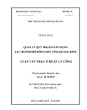 Luận văn Thạc sĩ Quản lý công: Quản lý quy hoạch xây dựng tại thành phố Đồng Hới, tỉnh Quảng Bình