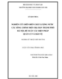 Luận văn Thạc sĩ Khoa học: Nghiên cứu diễn biến chất lượng nước các sông chính trên địa bàn TP Hà Nội, đề xuất các biện pháp quản lý và bảo vệ