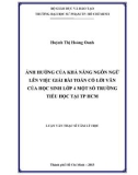 Luận văn Thạc sĩ Tâm lý học: Ảnh hưởng của khả năng ngôn ngữ lên việc giải bài toán có lời văn của học sinh lớp 4 một số trường tiểu học tại TP.HCM