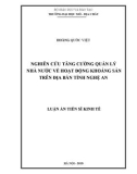 Luận án tiến sĩ Kinh tế: Nghiên cứu tăng cường quản lý nhà nước về hoạt động khoáng sản ở địa bàn tỉnh Nghệ An