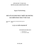 Luận án Tiến sĩ Kinh tế: Một số giải pháp phát triển thị trường bảo hiểm nhân thọ Việt Nam