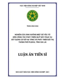 Luận án Tiến sĩ Quản lý đất đai: Nghiên cứu ảnh hưởng một số yếu tố đến công tác phát triển quỹ đất phục vụ xây dựng cơ sở hạ tầng và phát triển đô thị thành phố Pleiku, tỉnh Gia Lai