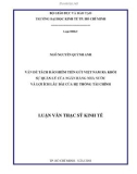 Luận văn Thạc sĩ Kinh tế: Vấn đề tách bảo hiểm tiền gửi Việt Nam ra khỏi sự quản lý của ngân hàng nhà nước và lợi ích lâu dài của hệ thống tài chính