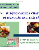 BÁO CÁO SỬ DỤNG CÁC HOÁ CHẤT ĐỂ BẢO QUẢN RAU, TRÁI CÂY