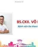 Bài giảng Bước đầu đánh giá kết quả của phương pháp nội soi cố định tử cung vào dải chậu lược để điều trị bệnh lý sa khoang giữa sàn chậu tại Bệnh viện Đa khoa tỉnh Khánh Hòa - BS.CKII. Võ Phi Long