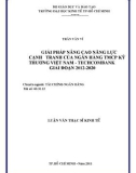 Luận văn Thạc sĩ Kinh tế: Giải pháp nâng cao năng lực cạnh tranh của ngân hàng TMCP Kỹ Thương Việt Nam - Techcombank giai đoạn 2012-2020