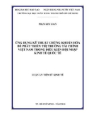 Tóm tắt Luận án Tiến sĩ Kinh tế: Ứng dụng kỹ thuật chứng khoán hóa để phát triển thị trường tài chính Việt Nam trong điều kiện hội nhập kinh tế quốc tế