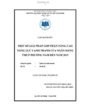 Luận văn Thạc sĩ Kinh tế: Một số giải pháp góp phần nâng cao năng lực cạnh tranh của Ngân hàng TMCP Phương Nam đến năm 2015