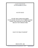 Luận văn Thạc sĩ Lịch sử: Tổ chức hoạt động ngoại khóa về Tổng Bí thư Nguyễn Văn Cừ trong dạy học Lịch sử Việt Nam lớp 12 ở trường THPT Thị xã Từ Sơn tỉnh Bắc Ninh