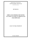 Luận văn Thạc sĩ Kinh tế: Chiến lược mở rộng thị trường của Công ty CP Đầu tư khoáng sản- Than Đông Bắc