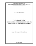 Luận văn Thạc sĩ Báo chí học: Tổ chức sản xuất chương trình phát thanh trực tiếp của Đài phát thanh - truyền hình Cà Mau