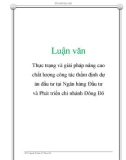 Chuyên đề tốt nghiệp: Thực trạng và giải pháp nâng cao chất lượng công tác thẩm định dự án đầu tư tại Ngân hàng Đầu tư và Phát triển chi nhánh Đông Đô